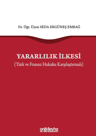 Yararlılık İlkesi (Türk ve Fransız Hukuku Karşılaştırmalı) (Ciltli)