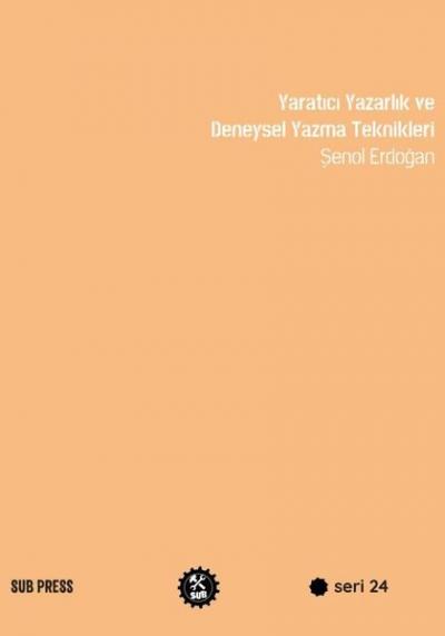 Yaratıcı Yazarlık ve Deneysel Yazma Teknikleri Şenol Erdoğan
