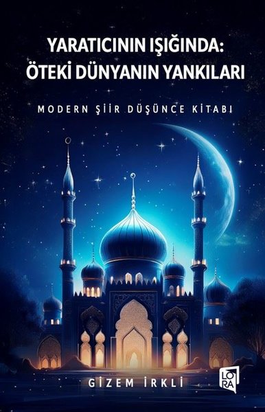 Yaratıcının Işığında: Öteki Dünyanın Yankıları - Modern Şiir Düşünce Kitabı