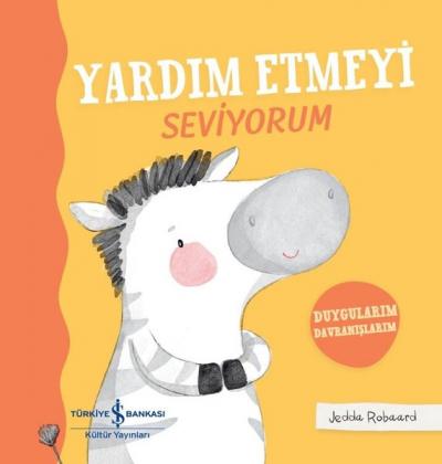 Yardım Etmeyi Seviyorum - Duygularım Davranışlarım (Ciltli) Kolektif