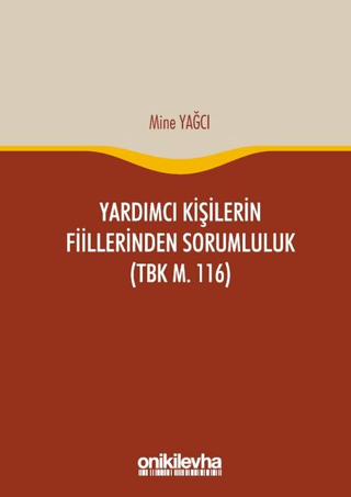 Yardımcı Kişilerin Fiillerinden Sorumluluk (TBK m. 116) (Ciltli)