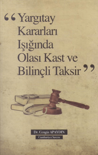 Yargıtay Kararları Işığında Olası Kast ve Bilinçli Taksir