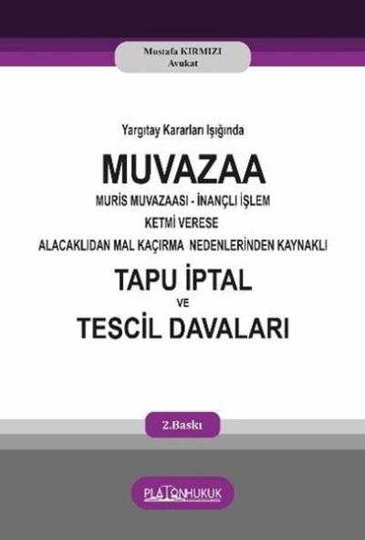 Yargtay Kararları Işığında Muvazaa Muris Muvazaası İnançlı İşlem Ketmi Verese Alacaklıdan Mal Kaçırm