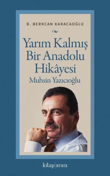 Yarım Kalmış Bir Anadolu Hikayesi: Muhsin Yazıcıoğlu