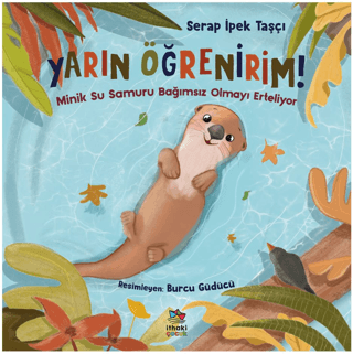 Yarın Öğrenirim! - Minik Su Samuru Bağımsız Olmayı Erteliyor