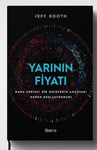 Yarının Fiyatı: Daha Verimli Bir Geleceğin Anahtarı Neden Deflasyondur? (Ciltli)