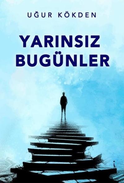 Yarınsız Bugünler Uğur Kökden