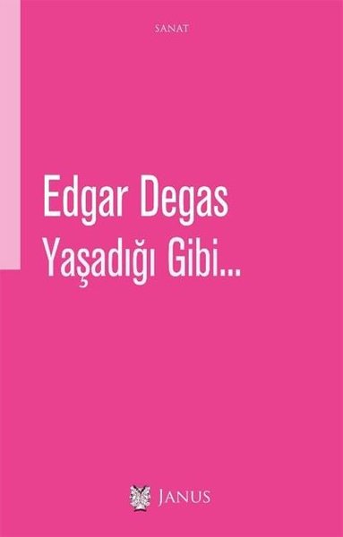 Yaşadığı Gibi Edgar Degas
