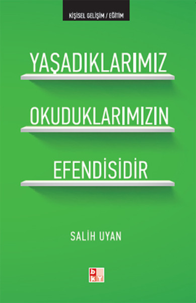 Yaşadıklarımız Okuduklarımızın Efendisidir Salih Uyan