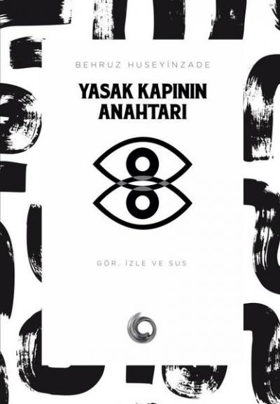 Yasak Kapının Anahtarı: Gör İzle ve Sus