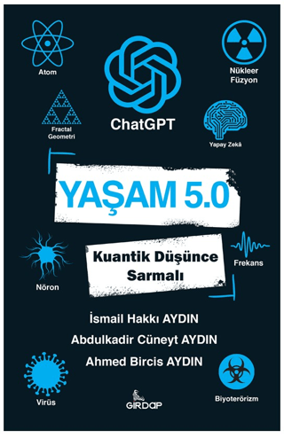 Yaşam 5.0: ChatGPT - Kuantik Düşünce Sarmalı İsmail Hakkı Aydın