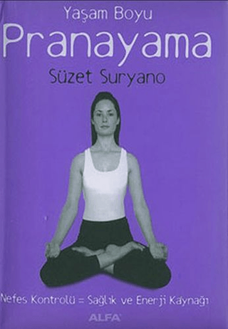 Yaşam Boyu Pranayama Nefes Kontrolü: Sağlık ve Enerji Kaynağı