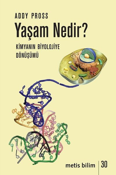 Yaşam Nedir? Biyolojinin Kimyaya Dönüşümü