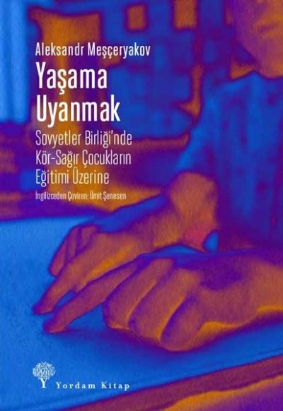 Yaşama Uyanmak-Sovyetler Birliği'nde Kör - Sağır Çocukların Eğitimi Üzerine