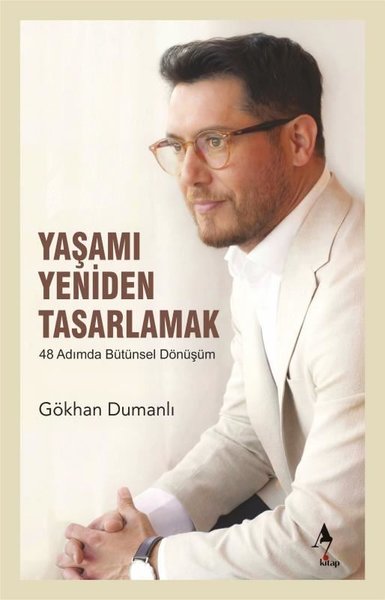 Yaşamı Yeniden Tasarlamak - 48 Adımda Bütünsel Dönüşüm