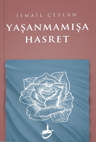 Yaşanmamışa Hasret