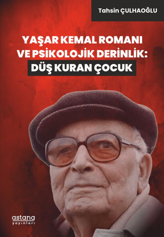 Yaşar Kemal Romanı ve Psikolojik Derinlik: Düş Kuran Çocuk