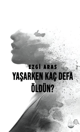 Yaşarken Kaç Defa Öldün?