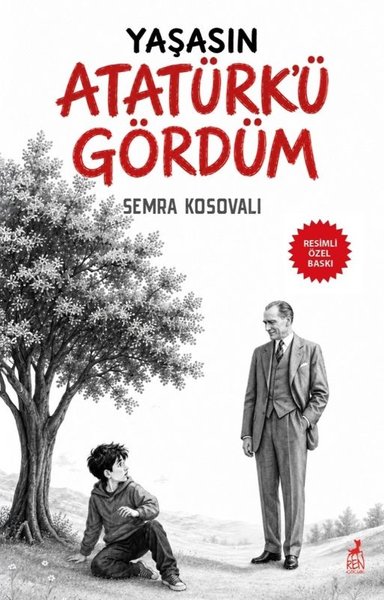 Yaşasın Atatürk'ü Gördüm - Resimli Özel Baskı