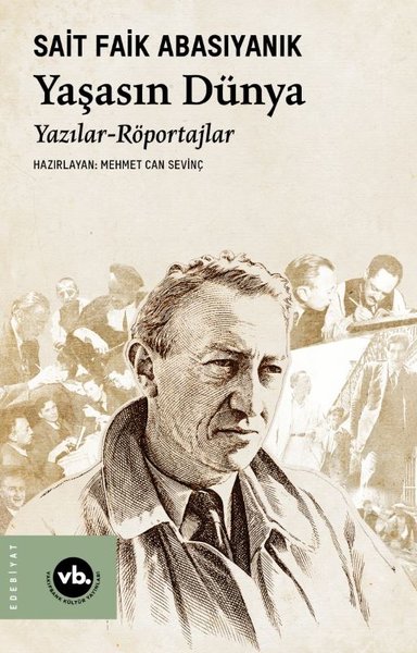 Yaşasın Dünya: Yazılar- Röportajlar Sait Faik Abasıyanık
