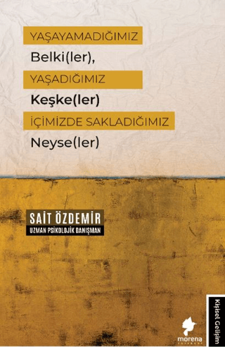 Yaşayamadığımız Belki(ler), Yaşadığımız Keşke(ler) İçimizde Sakladığımız Neyse(ler)