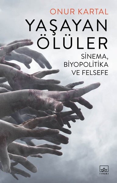 Yaşayan Ölüler: Sinema-Biyopolitika ve Felsefe