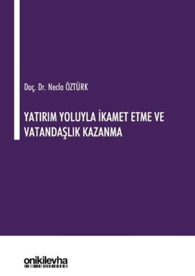 Yatırım Yoluyla İkamet Etme ve Vatandaşlık Kazanma (Ciltli) Necla Öztü
