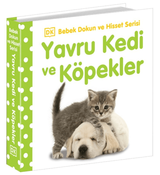 Yavru Kedi ve Köpekler - Bebek Dokun ve Hisset Serisi 0-2 Yaş (Ciltli)