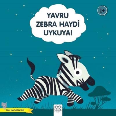 Yavru Zebra Haydi Uykuya! - Güzel Uyu Sağlıklı Büyü Didier Zanon
