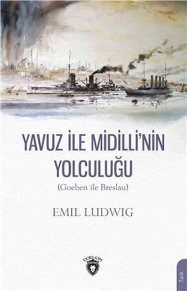 Yavuz İle Midilli' nin Yolculuğu (Goeben ile Breslau) Emil Ludwig