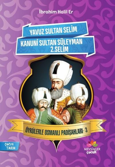 Öykülerle Osmanlı Padişahları - 3 İbrahim Halil Er