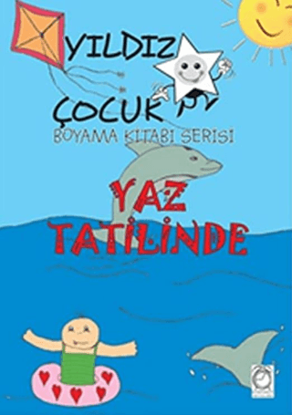Yaz Tatilinde - Yıldız Çocuk Boyama Kitabı Serisi