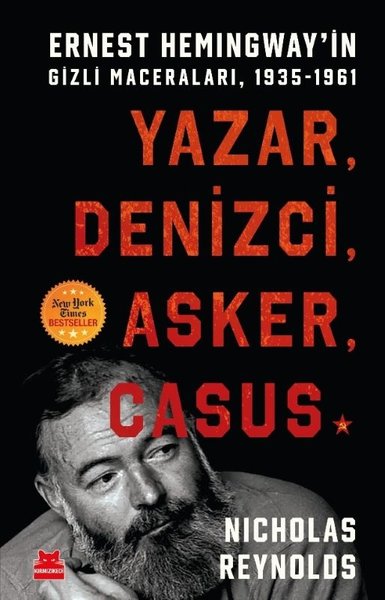 Yazar Denizci Asker Casus - Ernest Hemingway'in Gizli Maceraları 1935 - 1961