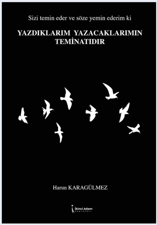 Yazdıklarım Yazacaklarımın Teminatıdır
