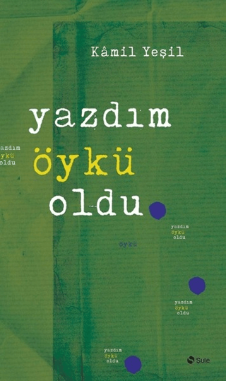 Yazdım Öykü Oldu Kamil Yeşil