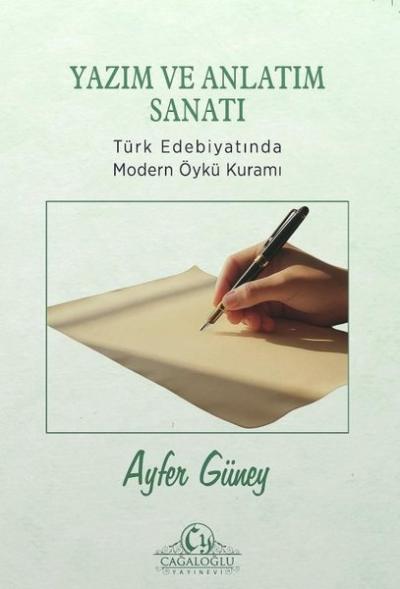 Yazım ve Anlatım Sanatı - Türk Edebiyatında Modern Öykü Kuramı