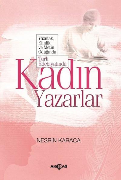 Türk Edebiyatında Kadın Yazarlar Nesrin Karaca