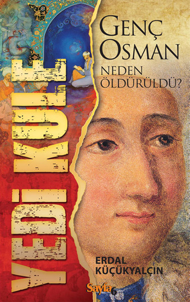 Yedi Kule: Genç Osman Neden Öldürüldü?