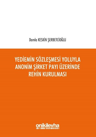 Yediemin Sözleşmesi Yoluyla Anonim Şirket Payı Üzerinde Rehin Kurulması (Ciltli)