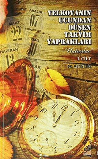 Yelkovanın Ucundan Düşen Takvim Yaprakları 1. Cilt