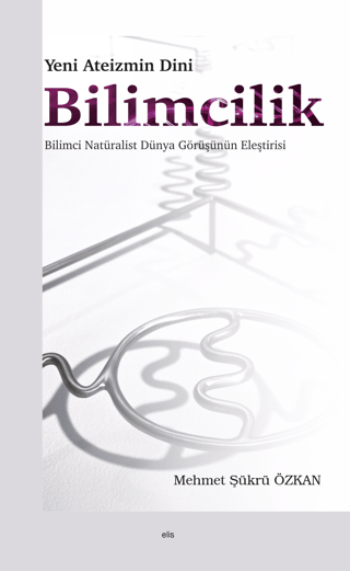 Yeni Ateizmin Dini Bilimcilik Bilimci Natüralist Dünya Görüşünün Eleştirisi