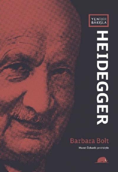 Yeni Bir Bakışla Heidegger Barbara Bolt