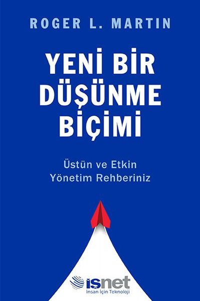Yeni Bir Düşünme Biçimi - Üstün ve Etkin Yönetim Rehberiniz