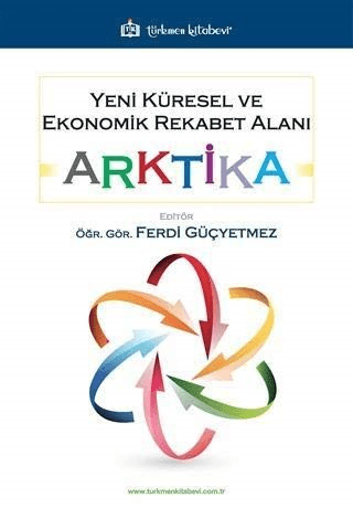 Yeni Küresel ve Ekonomik Rekabet Alanı: Arktika