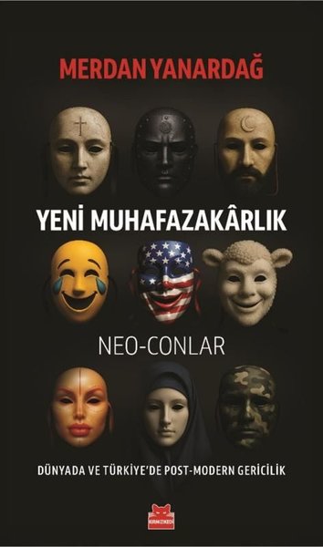 Yeni Muhafazakarlık: Neo - Conlar - Dünyada ve Türkiye'de Post - Moder