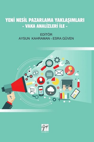 Yeni Nesil Pazarlama Yaklaşımları - Vaka Analizleri İle