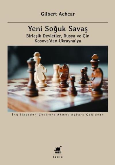 Yeni Soğuk Savaş: Birleşik Devletler Rusya ve Çin Kosova'dan Ukrayna'ya
