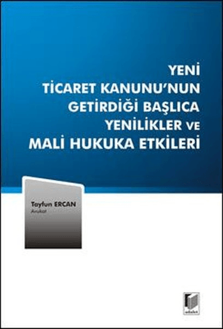 Yeni Ticaret Kanunu’nun Getirdiği Başlıca Yenilikler ve Mali Hukuka Etkileri