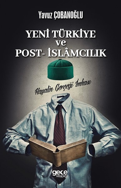 Yeni Türkiye ve Post - İslamcılık Yavuz Çobanoğlu