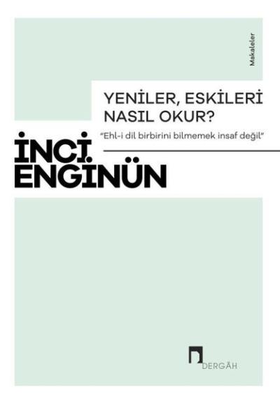 Yeniler, Eskileri Nasıl Okur? Makaleler İnci Enginün